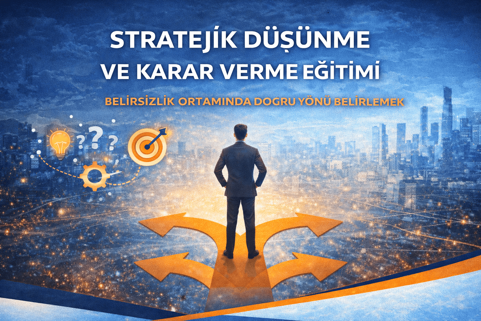 STRATEJİK DÜŞÜNME VE KARAR VERME EĞİTİMİ